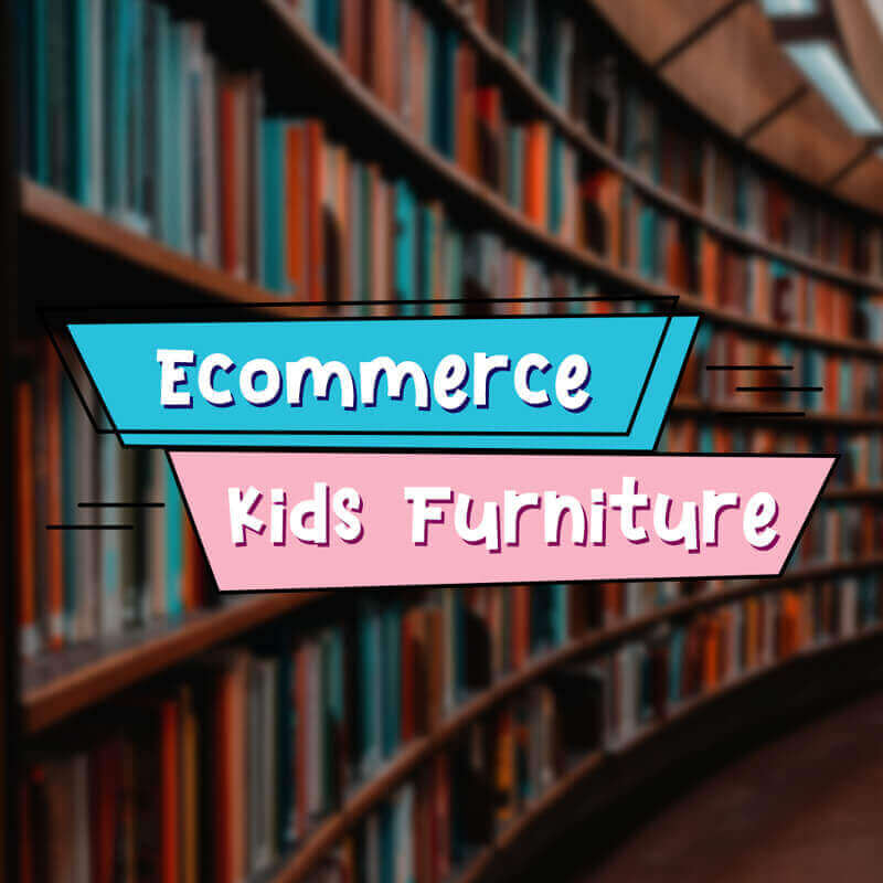 (已失效)Profitable Ecommerce Kids Furniture Business - Popular Local SG Brand