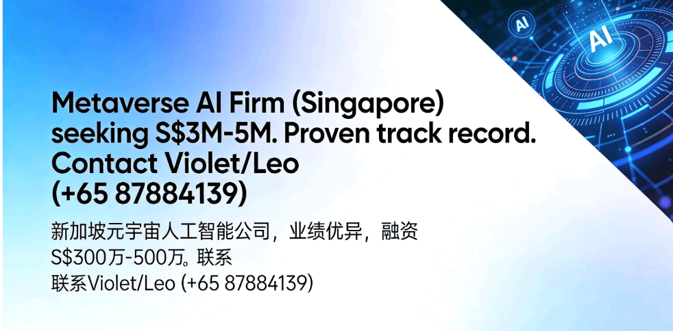 Metaverse AI 新加坡高科技人工智能公司 Seeking S$3M-5M. Violet (+6587884139) 元宇宙投资良机，不容错过！
