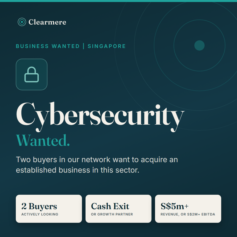Selling Your Cybersecurity Company? Two Acquirers Looking In Singapore